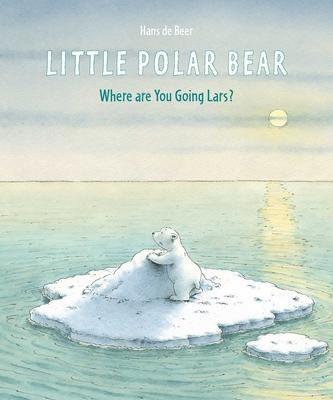 Cover: 9780735840522 | Little Polar Bear | Where Are You Going Lars? | Hans De Beer | Buch