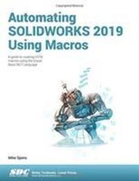 Cover: 9781630572136 | Automating SOLIDWORKS 2019 Using Macros | Mike Spens | Taschenbuch