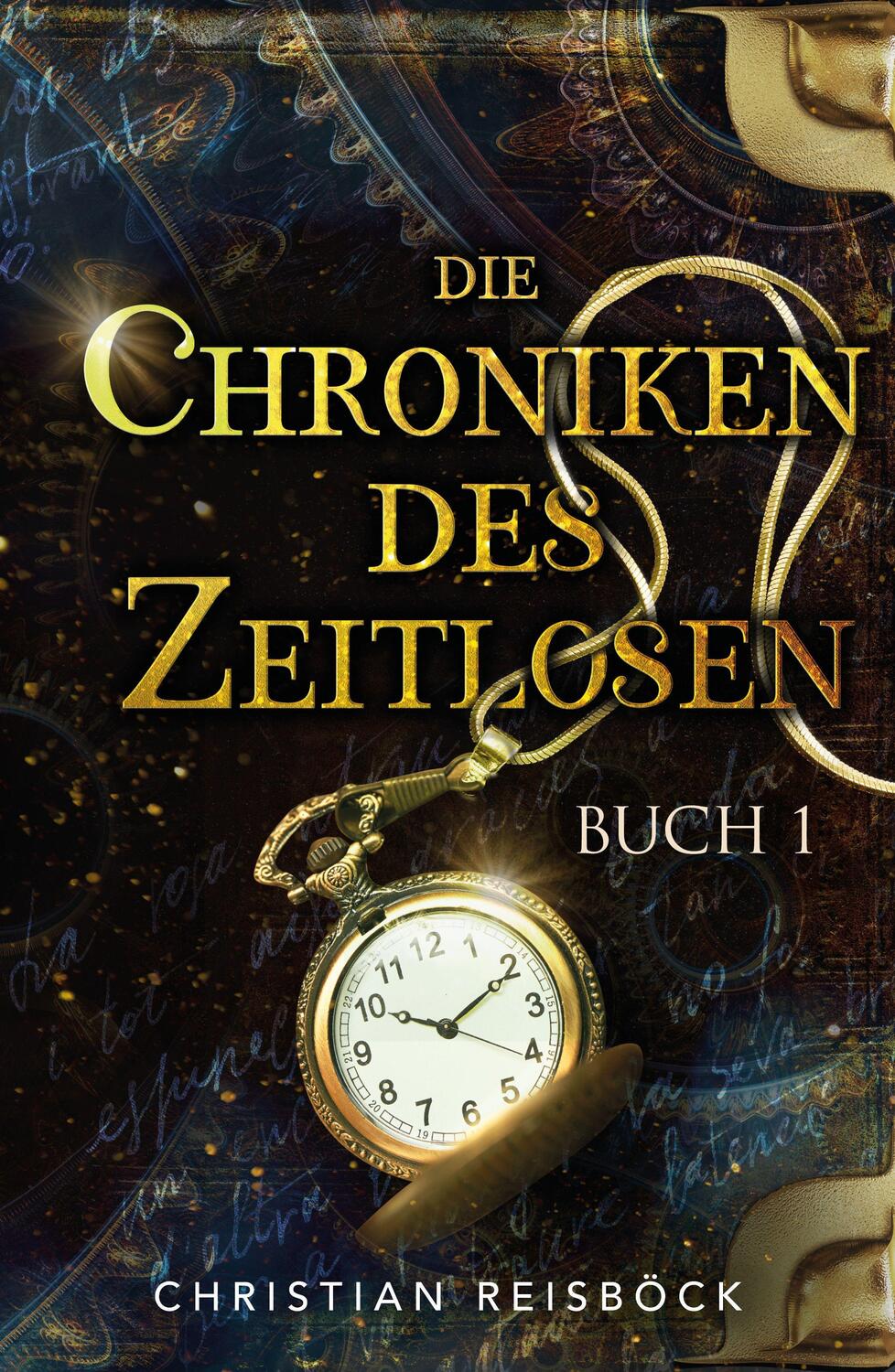 Cover: 9783985951406 | Die Chroniken des Zeitlosen | Buch 1 | Christian Reisböck | Buch