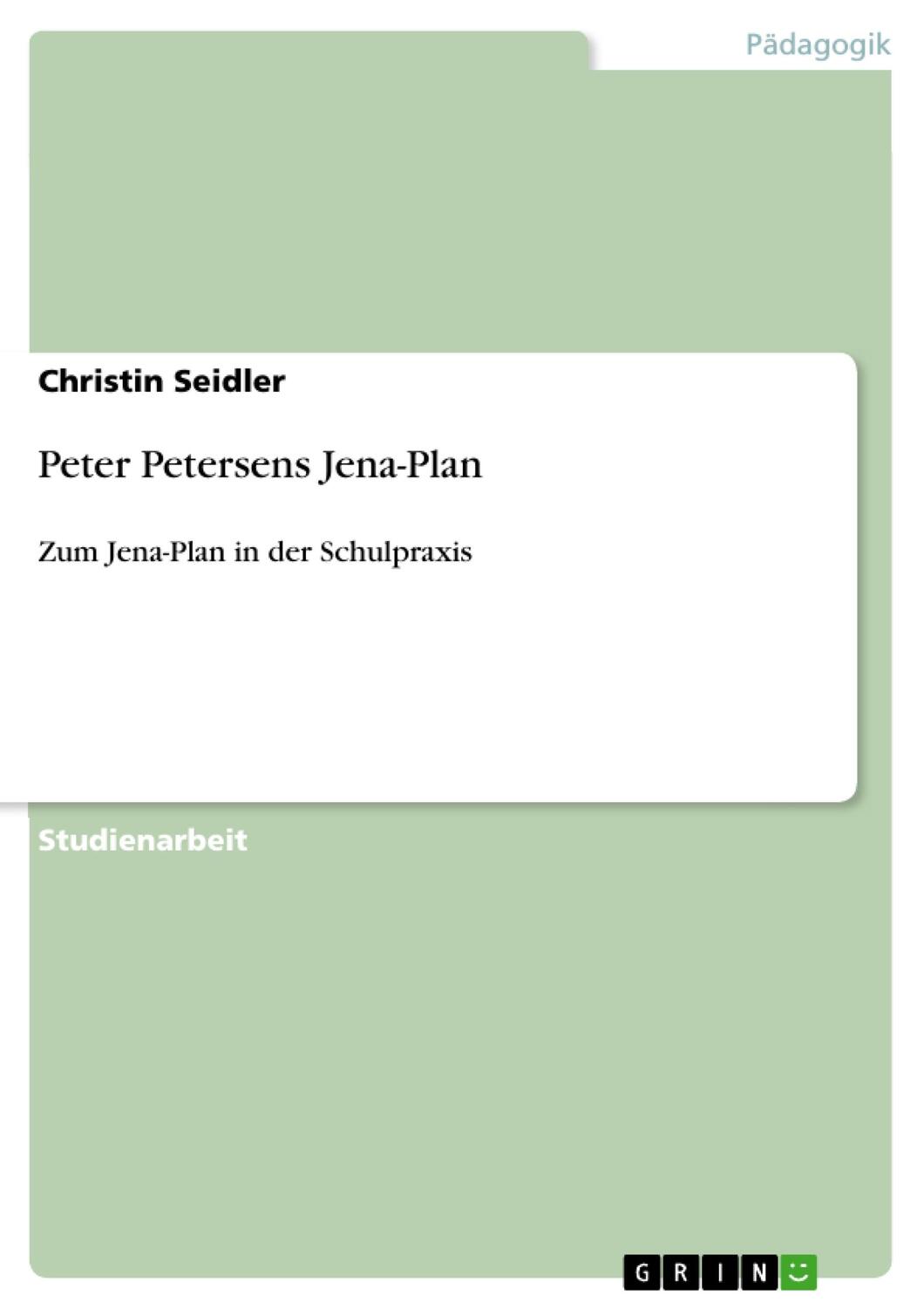Cover: 9783638886505 | Peter Petersens Jena-Plan | Zum Jena-Plan in der Schulpraxis | Seidler
