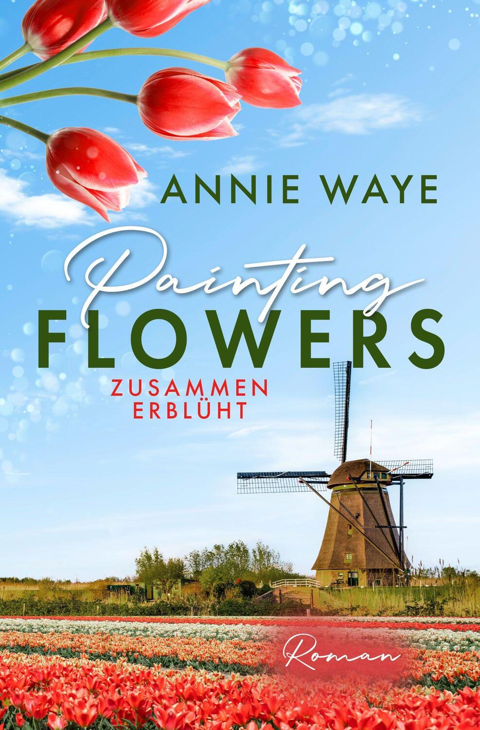 Bild: 9783911068048 | Painting Flowers: Zusammen erblüht | Annie C. Waye | Taschenbuch