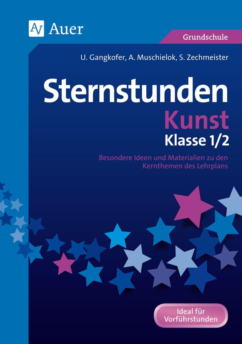 Cover: 9783403071891 | Sternstunden Kunst - Klasse 1+2 | Ulrike Gangkofer (u. a.) | Broschüre
