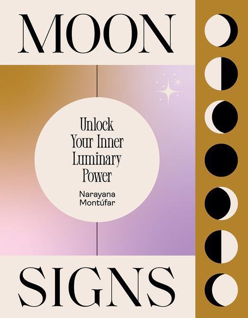 Cover: 9781784883904 | Moon Signs: Unlock Your Inner Luminary Power | Narayana Montufar