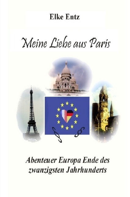 Cover: 9783748536277 | Meine Liebe aus Paris | Elke Entz | Taschenbuch | Deutsch | epubli