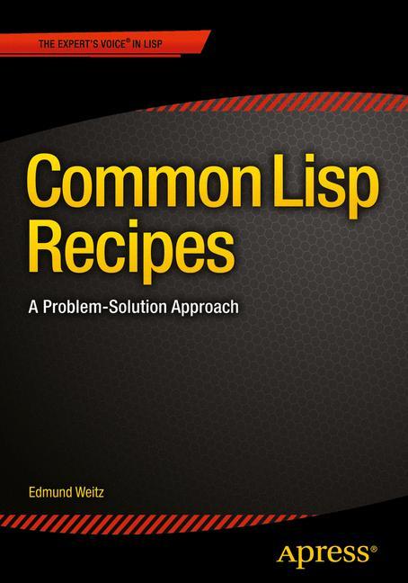 Cover: 9781484211779 | Common LISP Recipes | A Problem-Solution Approach | Edmund Weitz