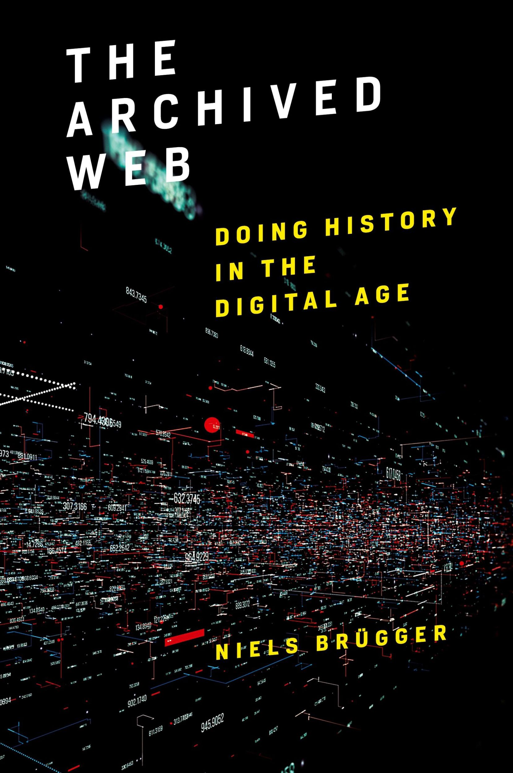 Cover: 9780262549714 | The Archived Web | Doing History in the Digital Age | Niels Brügger