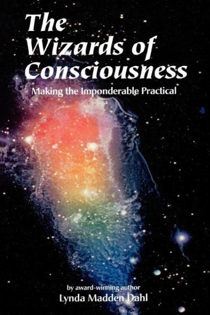 Cover: 9781889964034 | The Wizards of Consciousness | Making the Imponderable Practical