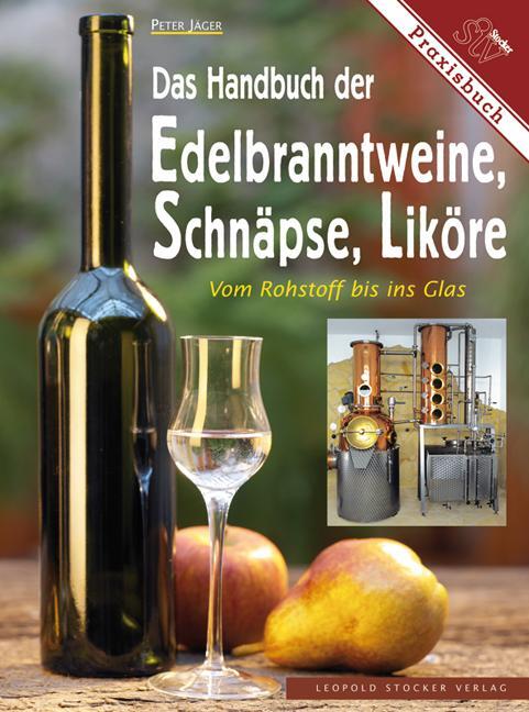 Cover: 9783702011314 | Das Handbuch der Edelbranntweine, Schnäpse, Liköre | Peter Jäger
