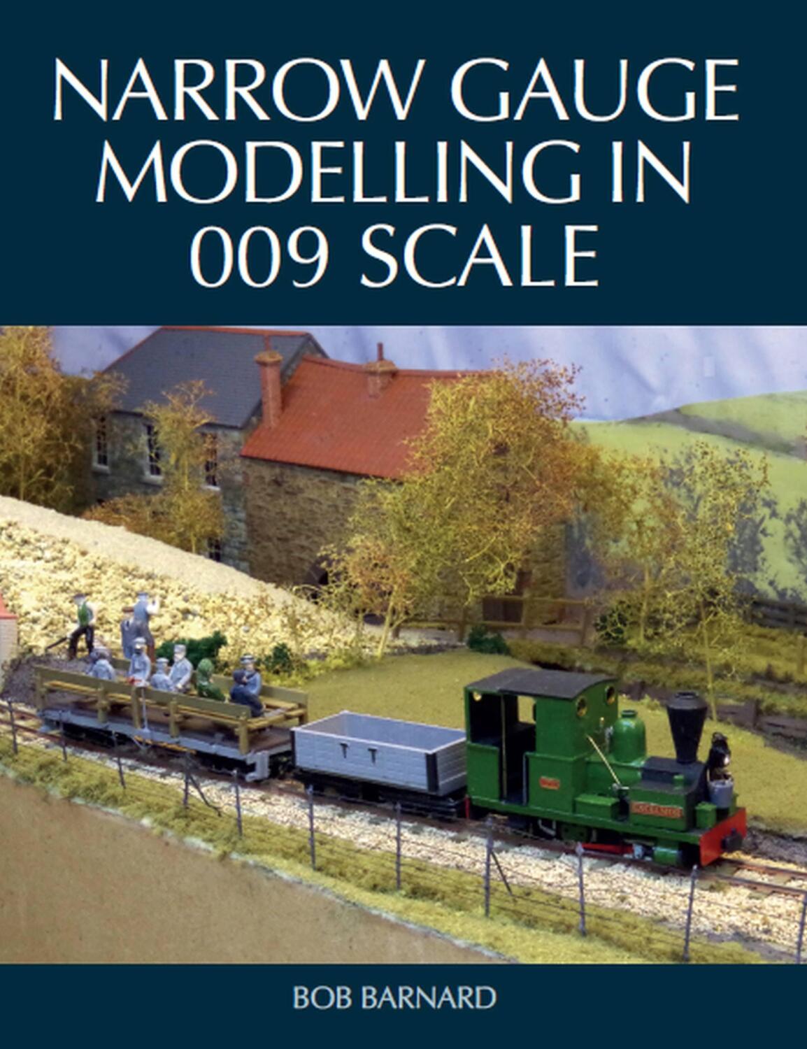 Cover: 9781785005251 | Narrow Gauge Modelling in 009 Scale | Bob Barnard | Taschenbuch | 2019