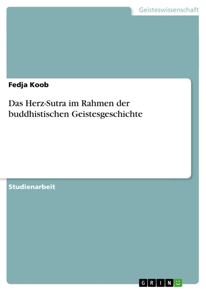 Cover: 9783656863007 | Das Herz-Sutra im Rahmen der buddhistischen Geistesgeschichte | Koob