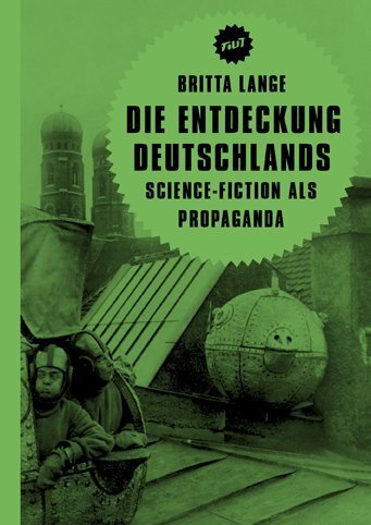 Cover: 9783957320193 | Die Entdeckung Deutschlands | Science-Fiction als Propaganda | Lange