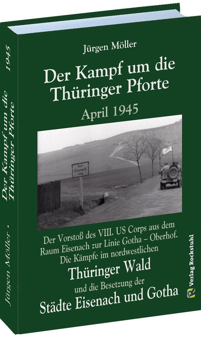 Cover: 9783959661096 | Der Kampf um die Thüringer Pforte April 1945 | Jürgen Moeller | Buch