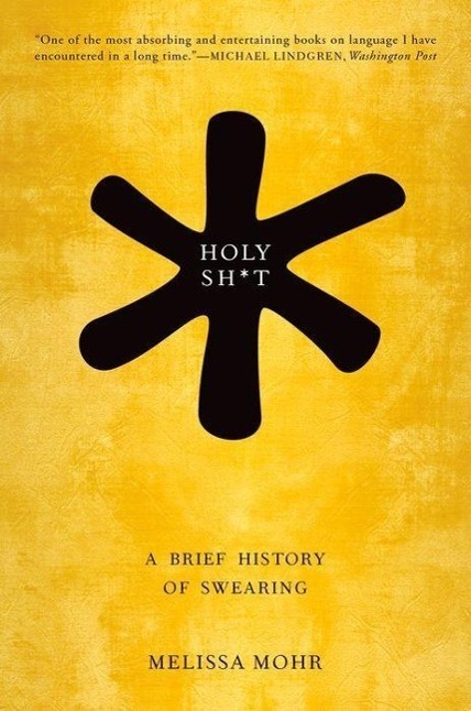Cover: 9780190491680 | Holy Sh*t | A Brief History of Swearing | Melissa Mohr | Taschenbuch