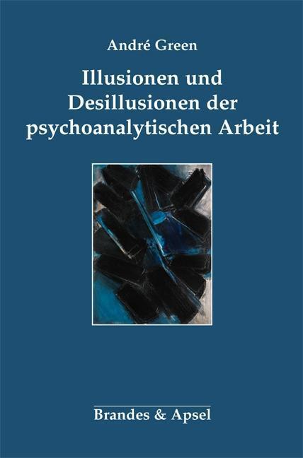 Cover: 9783955581916 | Illusionen und Desillusionen der psychoanalytischen Arbeit | Green