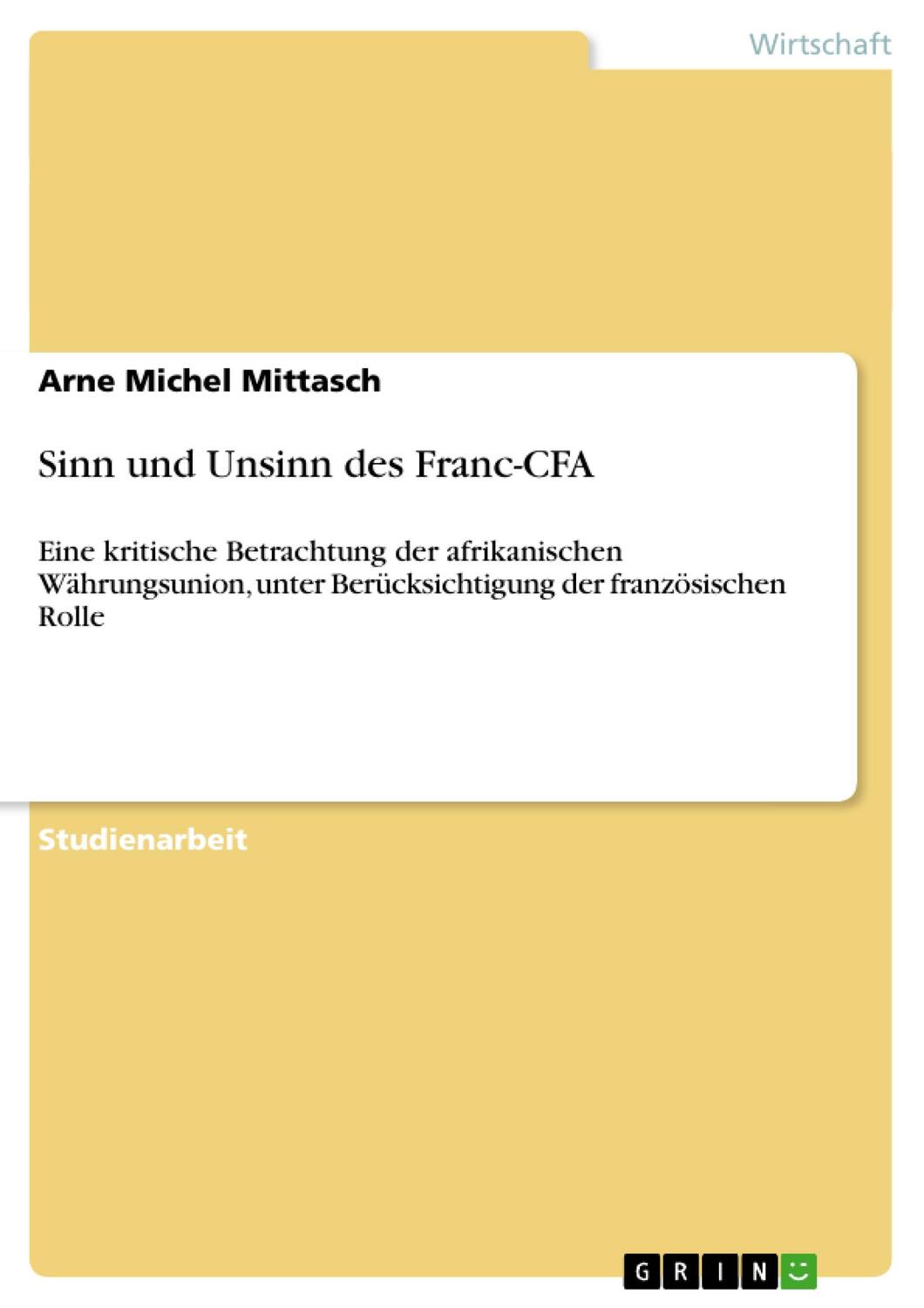Cover: 9783640363360 | Sinn und Unsinn des Franc-CFA | Arne Michel Mittasch | Taschenbuch