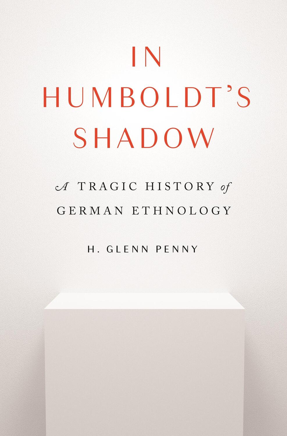 Cover: 9780691211145 | In Humboldt's Shadow | A Tragic History of German Ethnology | Penny