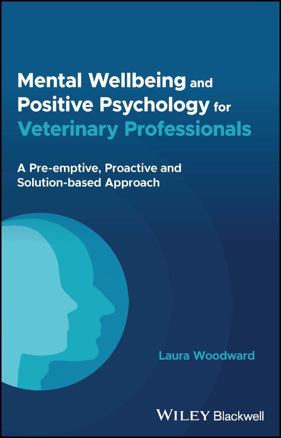 Cover: 9781394200627 | Mental Wellbeing and Positive Psychology for Veterinary Professionals