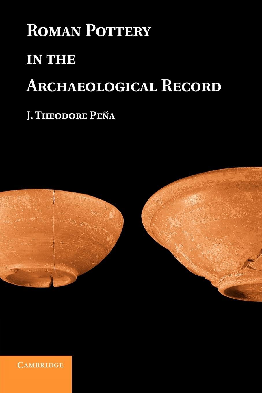 Cover: 9780521181853 | Roman Pottery in the Archaeological Record | J. Theodore Pena | Buch