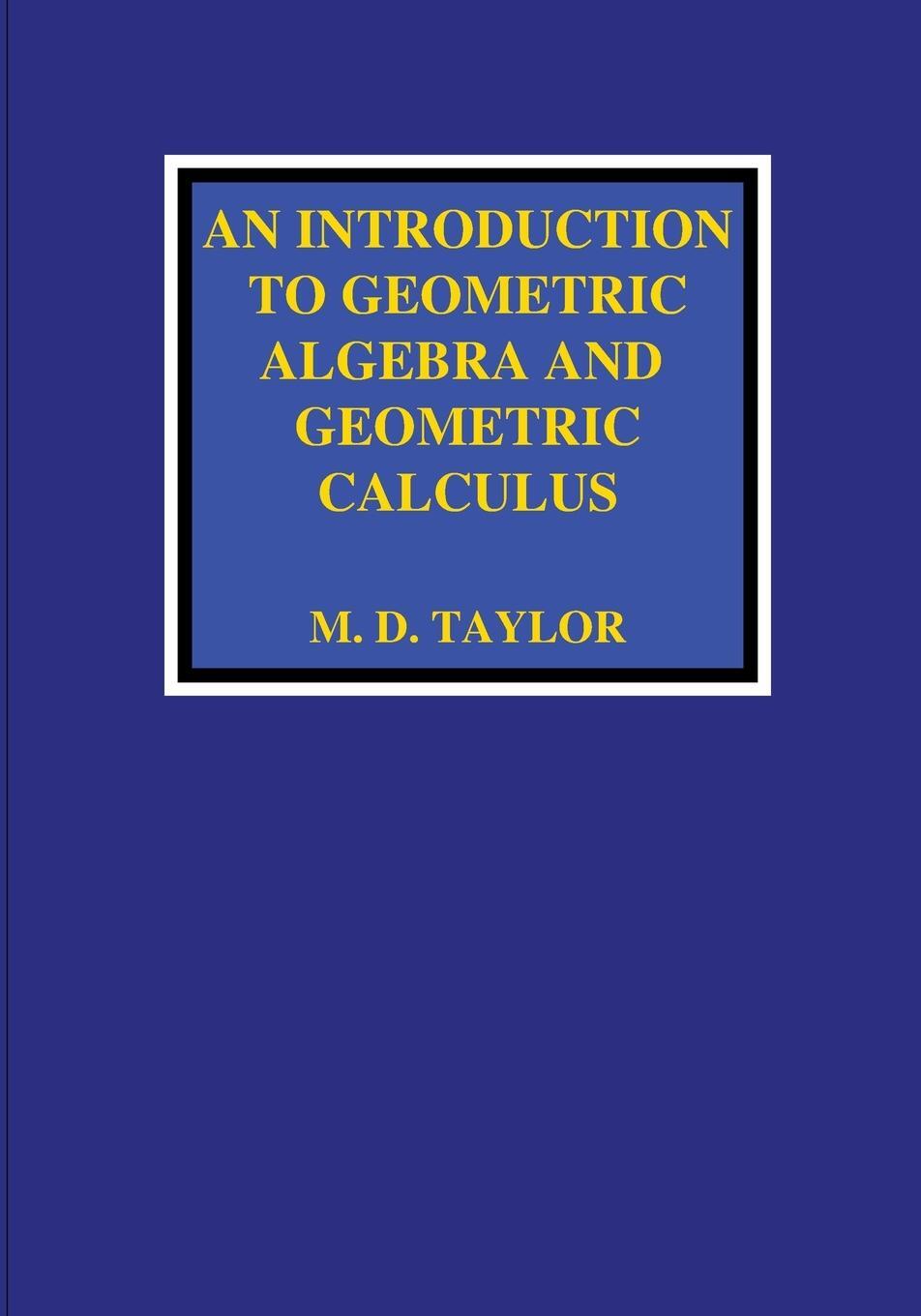 Cover: 9781736526903 | An Introduction to Geometric Algebra and Geometric Calculus | Taylor