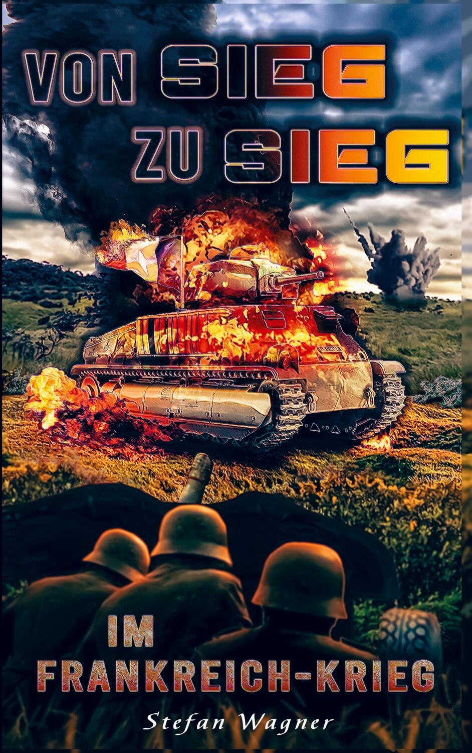 Cover: 9789403680064 | Von Sieg zu Sieg im Frankreich-Krieg | Stefan Wagner | Taschenbuch