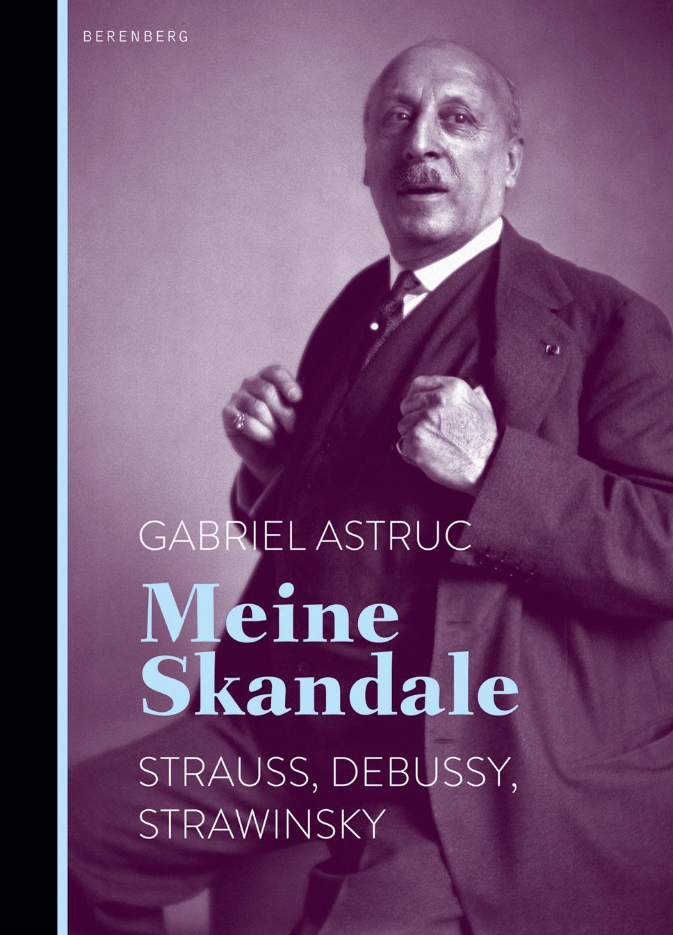 Cover: 9783937834849 | Meine Skandale | Strauss, Debussy, Strawinsky | Gabriel Astruc | Buch