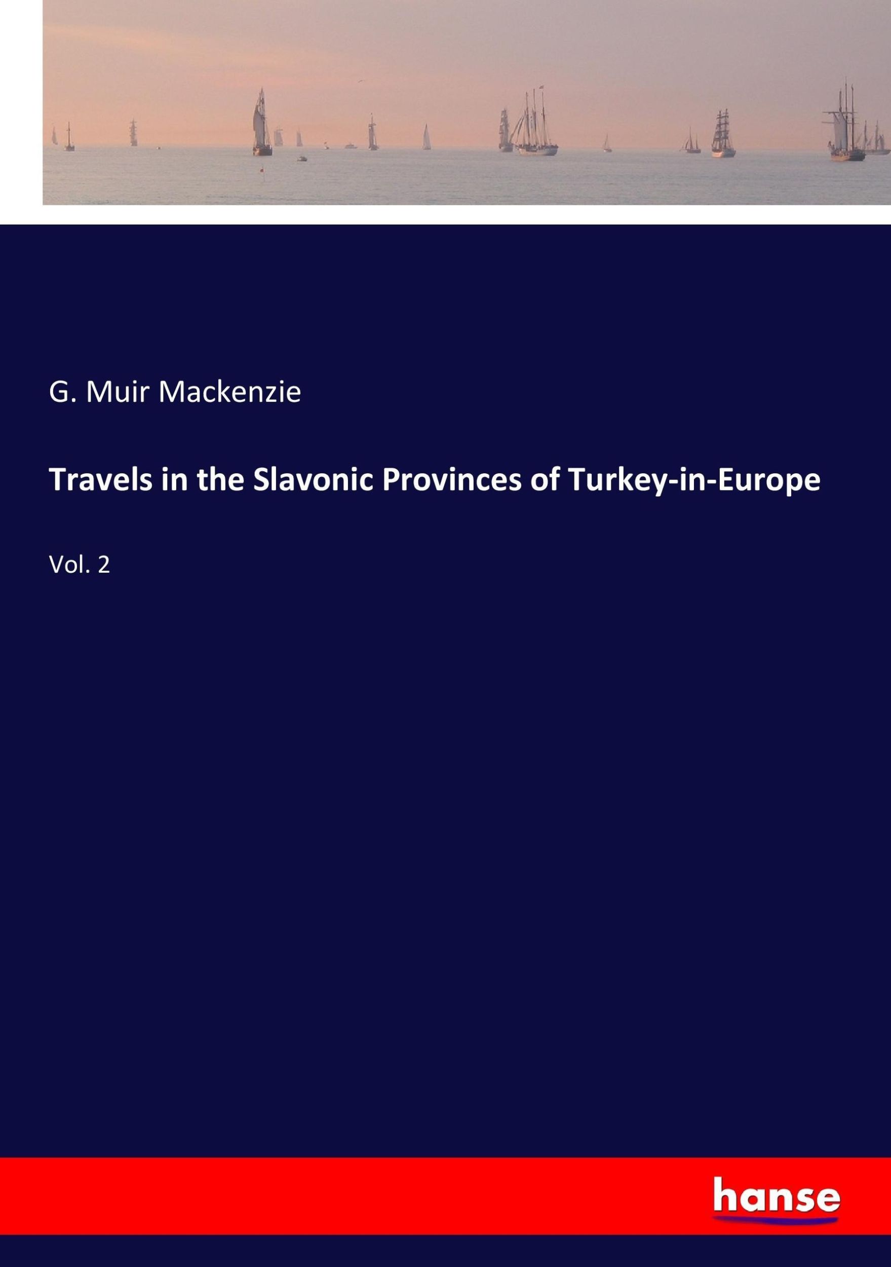 Cover: 9783337212254 | Travels in the Slavonic Provinces of Turkey-in-Europe | Vol. 2 | Buch