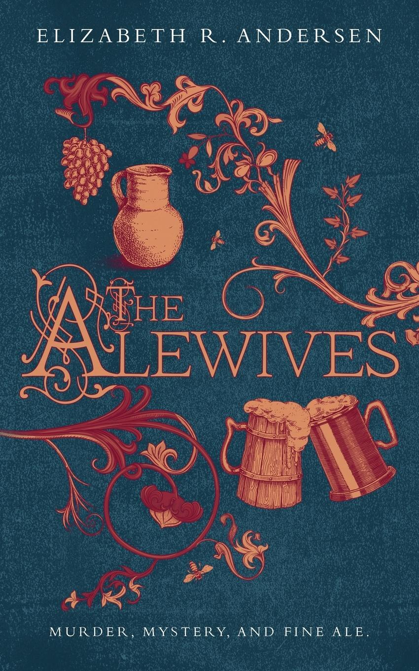 Cover: 9781737454434 | The Alewives | Murder, mystery, and fine ale | Elizabeth R. Andersen
