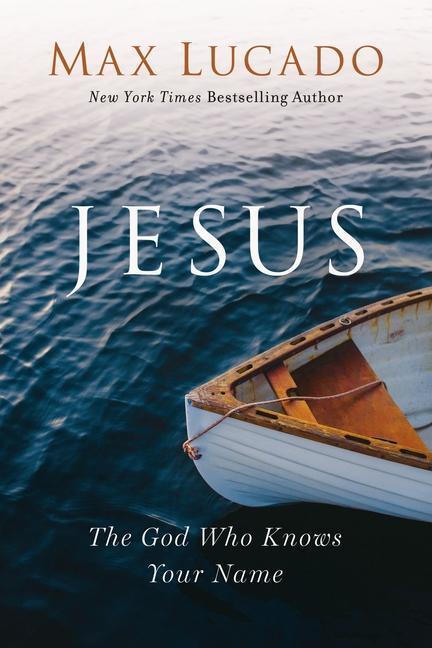 Cover: 9781400214723 | Jesus | The God Who Knows Your Name | Max Lucado | Taschenbuch | 2023