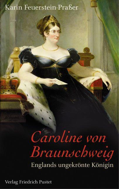 Cover: 9783791722245 | Caroline von Braunschweig | Englands ungekrönte Königin | Buch | 2009