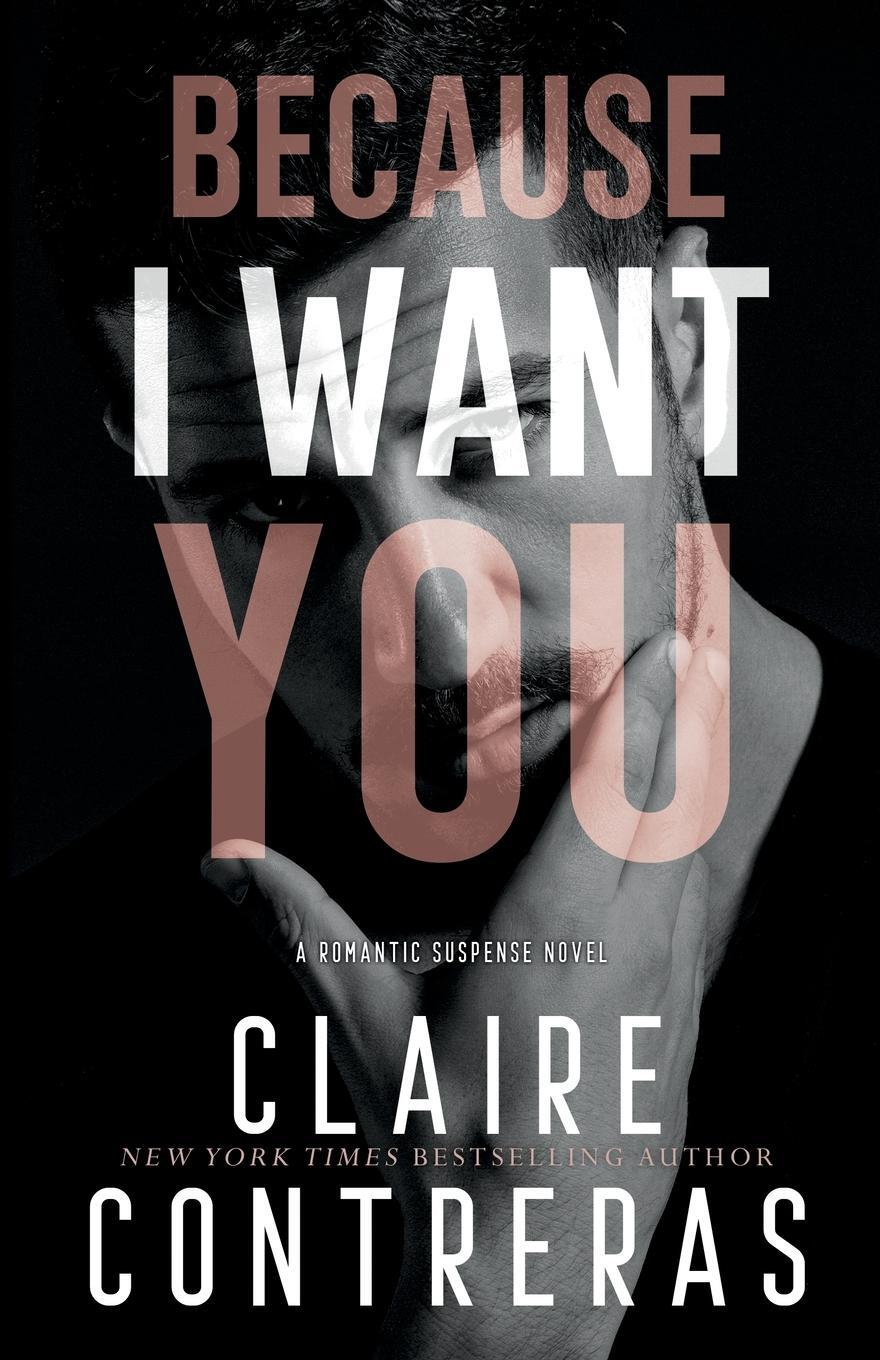 Cover: 9780999584408 | Because I Want You | Claire Contreras | Taschenbuch | Paperback | 2022