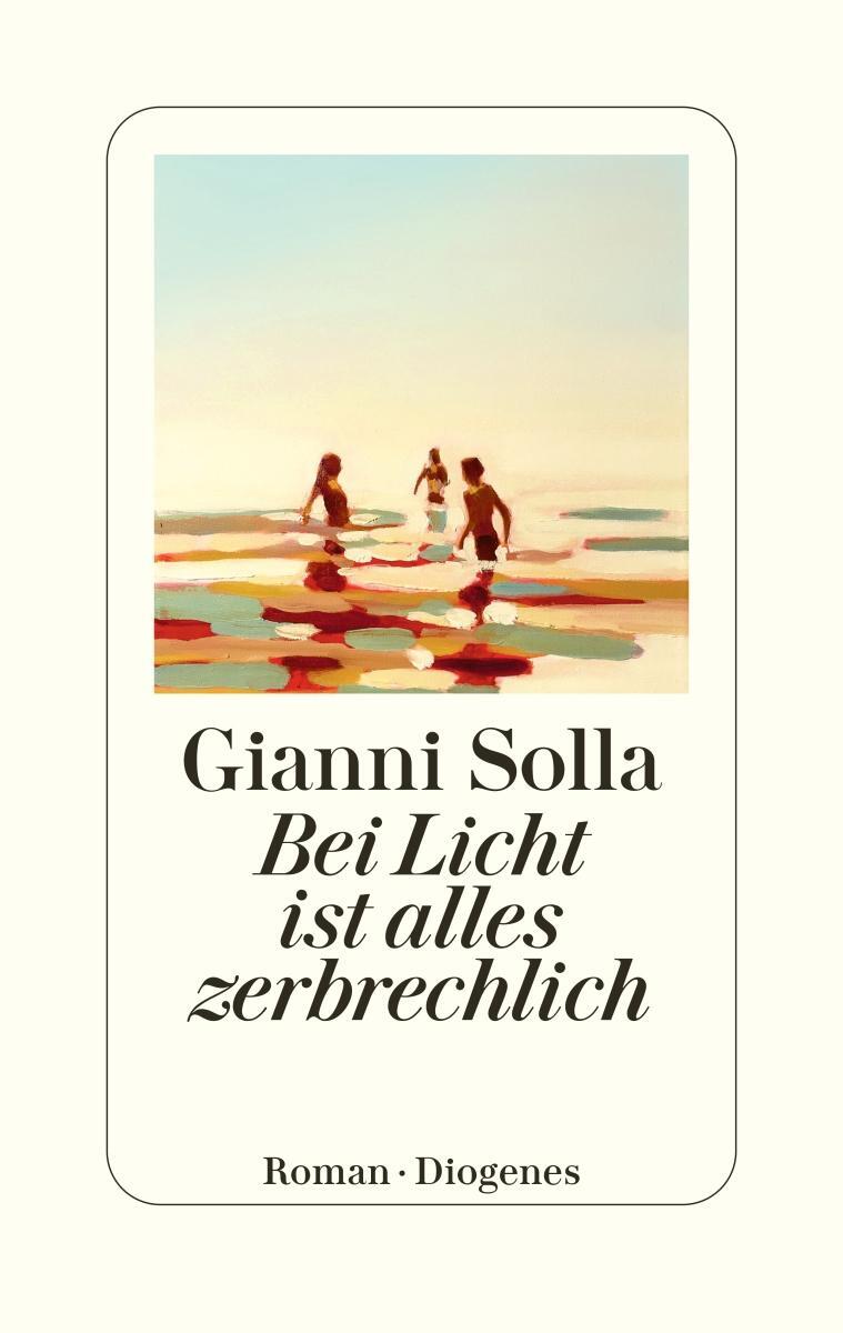 Cover: 9783257073126 | Bei Licht ist alles zerbrechlich | Gianni Solla | Buch | 320 S. | 2024