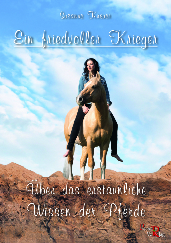 Cover: 9783946239093 | Ein friedvoller Krieger | Über das erstaunliche Wissen der Pferde