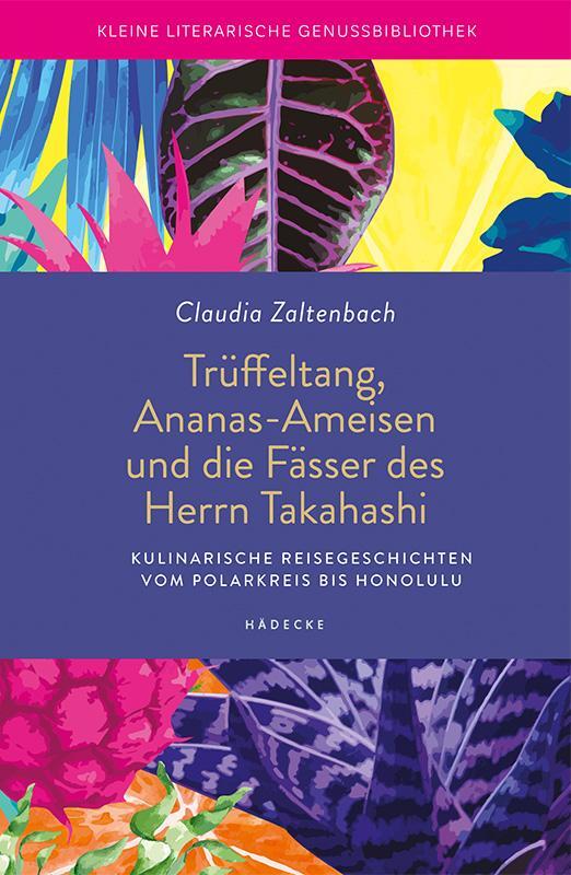 Cover: 9783775008136 | Trüffeltang, Ananas-Ameisen und die Fässer des Herrn Takahashi | Buch