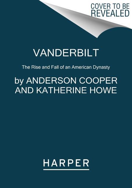 Cover: 9780062964625 | Vanderbilt | The Rise and Fall of an American Dynasty | Cooper (u. a.)