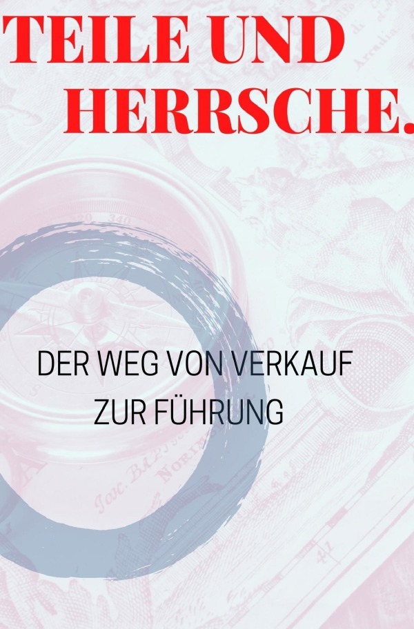 Cover: 9783818720988 | Teile und Herrsche | Der Weg von Verkauf zur Führung. DE | Dayangan