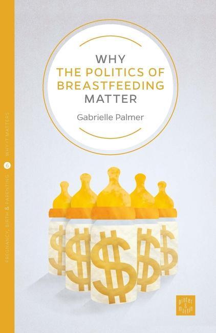 Cover: 9781780665252 | Why the Politics of Breastfeeding Matter | Gabrielle Palmer | Buch
