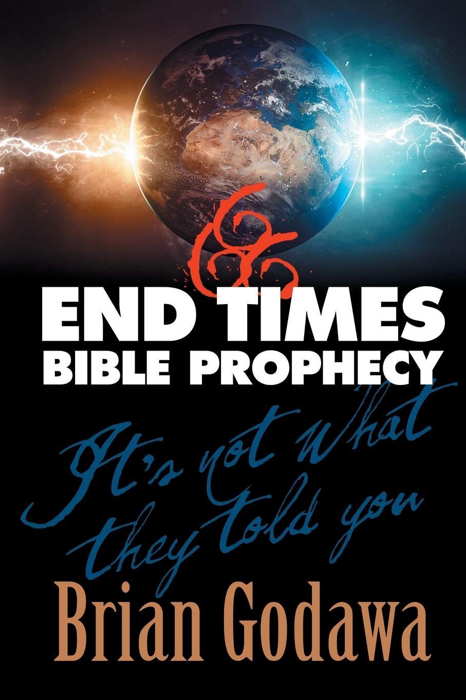 Cover: 9781942858317 | End Times Bible Prophecy | It's Not What They Told You | Brian Godawa