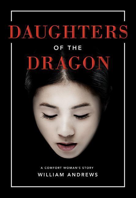 Cover: 9781503936263 | DAUGHTERS OF THE DRAGON | A Comfort Woman's Story | William Andrews