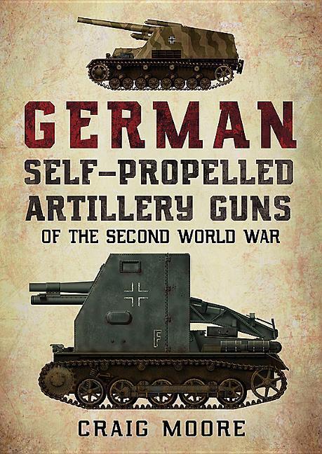 Cover: 9781781556955 | German Self-Propelled Artillery Guns of the Second World War | Moore