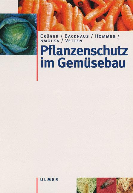 Cover: 9783800131914 | Pflanzenschutz im Gemüsebau | Gerd Crüger | Buch | 320 S. | Deutsch