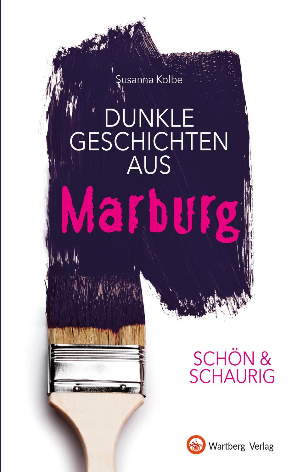 Cover: 9783831332625 | SCHÖN & SCHAURIG - Dunkle Geschichten aus Marburg | Susanna Kolbe