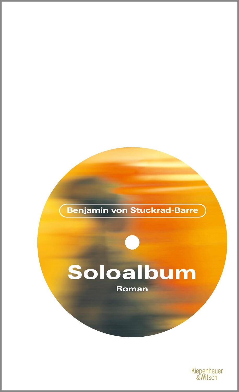 Cover: 9783462052596 | Soloalbum Jubiläumsausgabe | Benjamin von Stuckrad-Barre | Buch | 2018