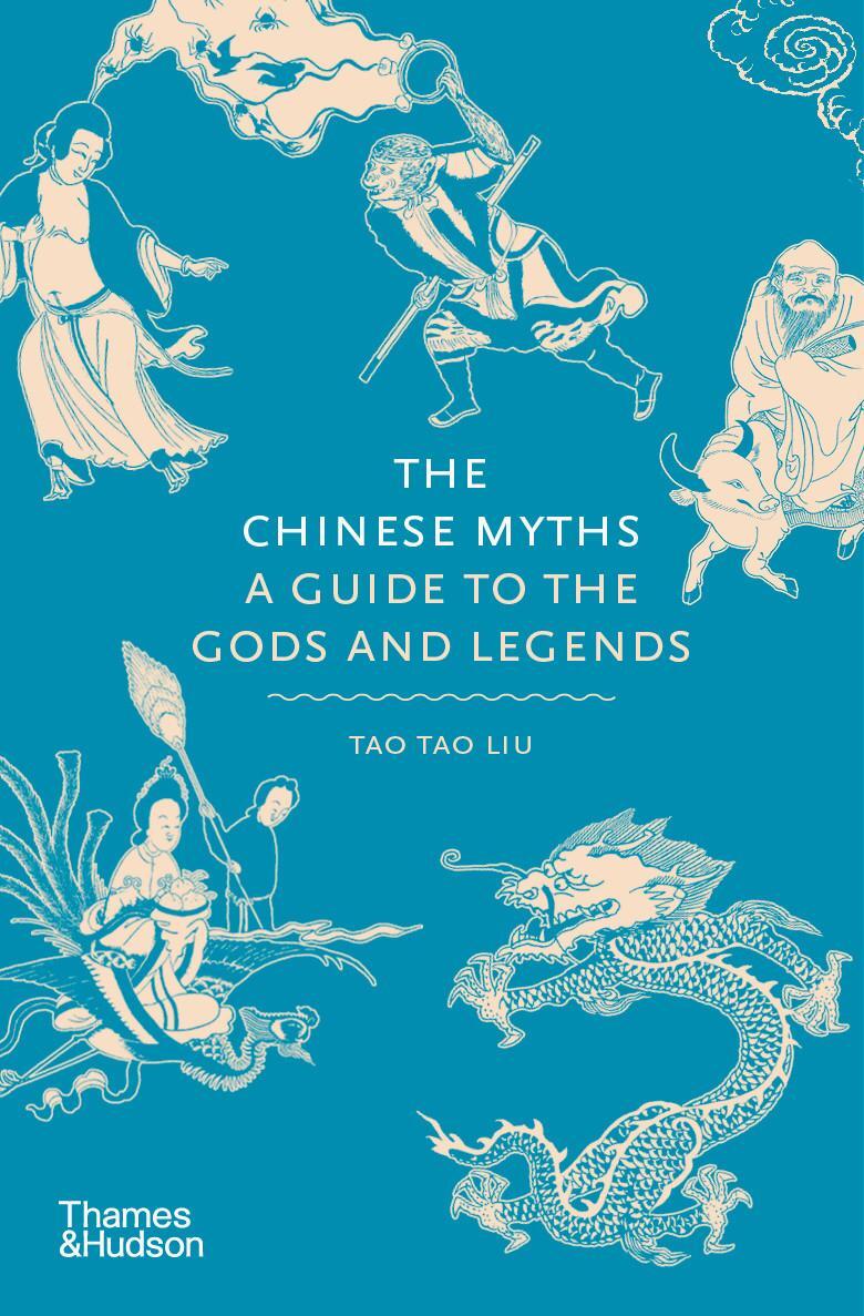 Cover: 9780500252383 | The Chinese Myths | A Guide to the Gods and Legends | Tao Tao Liu