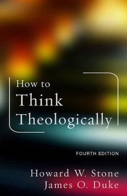 Cover: 9781506490175 | How to Think Theologically | Fourth Edition | Howard W Stone (u. a.)