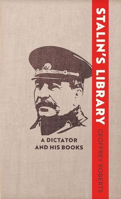 Cover: 9780300179040 | Stalin's Library | A Dictator and his Books | Geoffrey Roberts | Buch