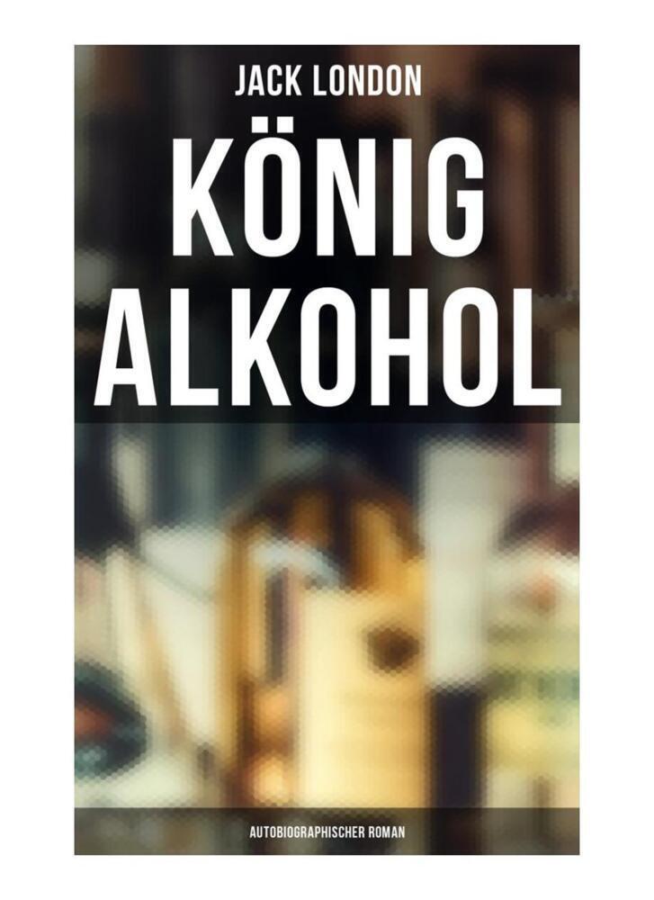 Cover: 9788027262083 | König Alkohol (Autobiographischer Roman) | Jack London | Taschenbuch