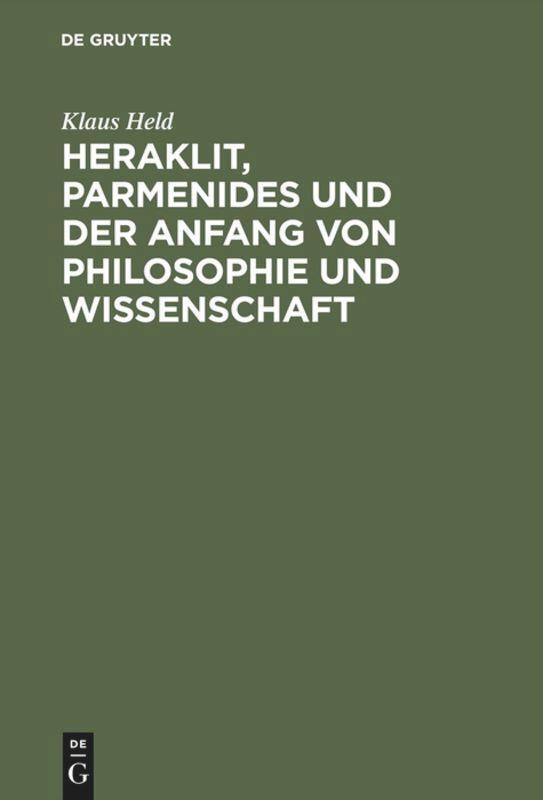 Cover: 9783110079623 | Heraklit, Parmenides und der Anfang von Philosophie und Wissenschaft