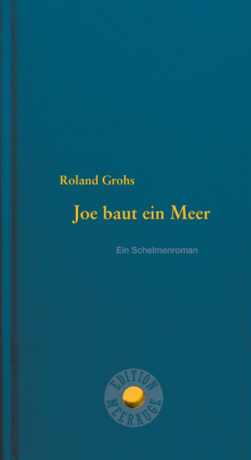 Cover: 9783708406657 | Joe baut ein Meer | Ein Schelmenroman | Roland Grohs | Buch | Deutsch