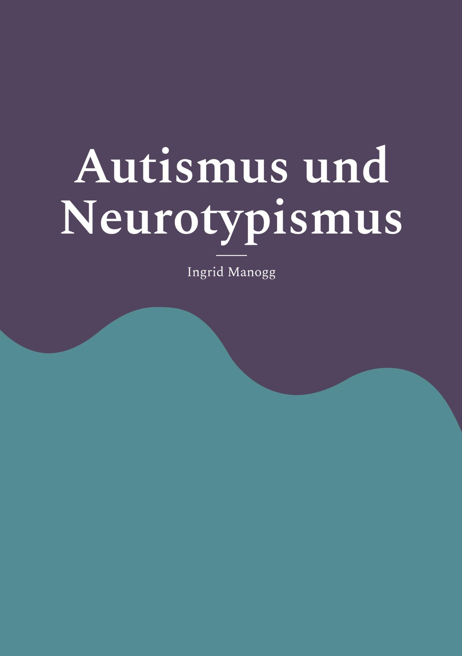 Cover: 9783759750426 | Autismus und Neurotypismus | Entstehung, Erleben, Tiefenstruktur