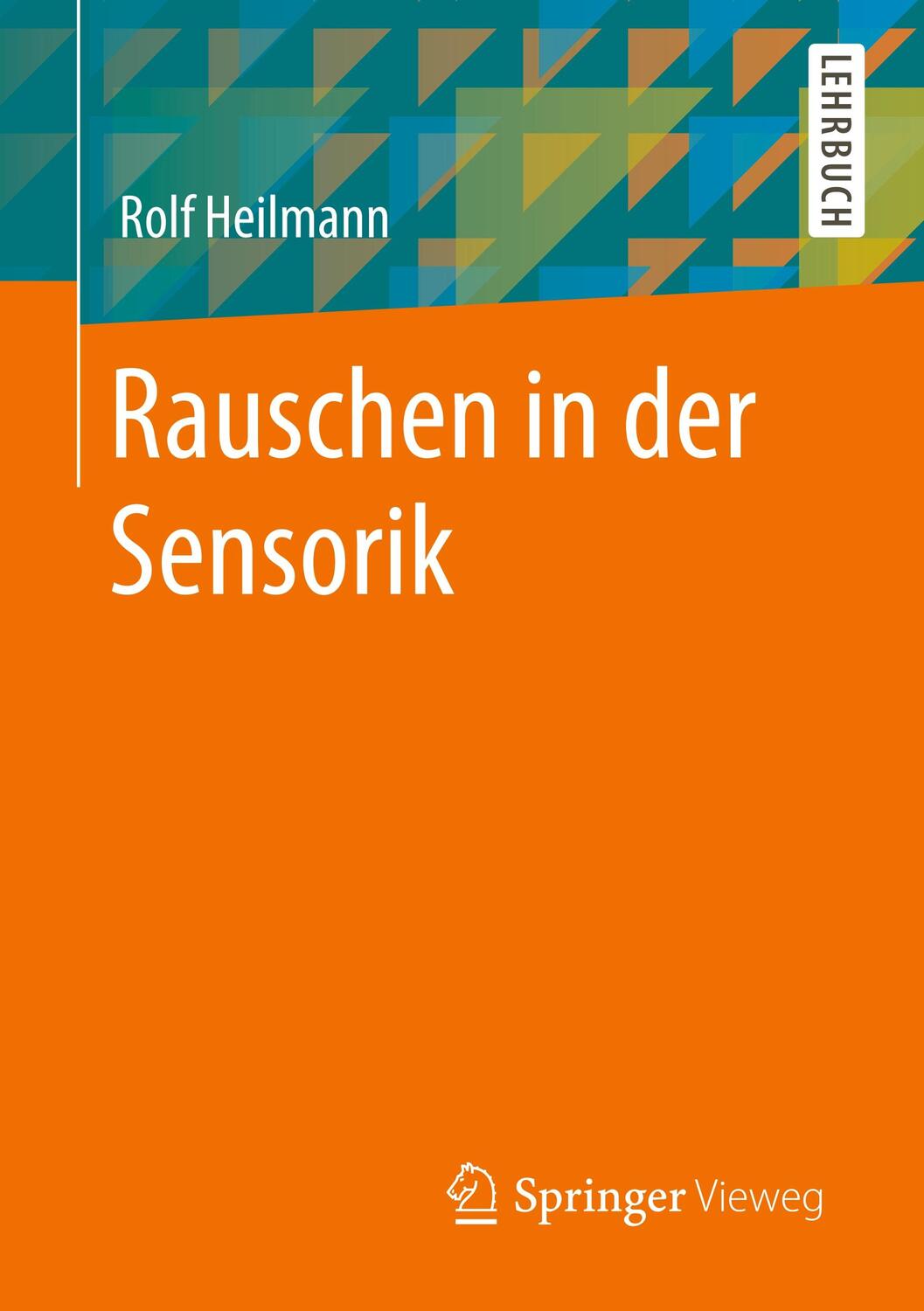 Cover: 9783658292133 | Rauschen in der Sensorik | Rolf Heilmann | Taschenbuch | Deutsch